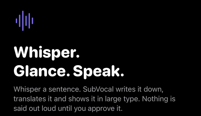 The start of the SubVocal welcome screen: Whisper. Glance. Speak.